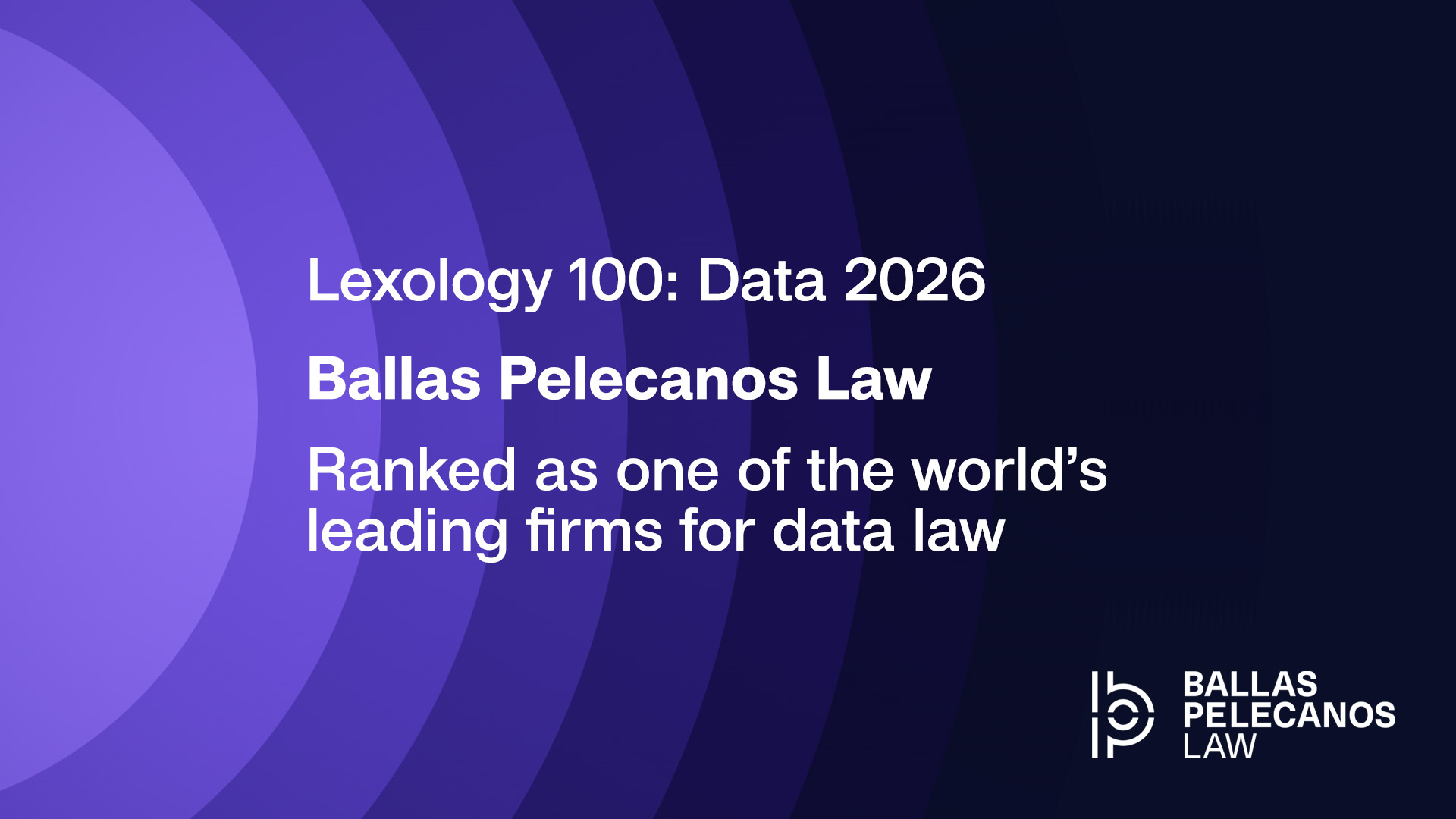 Ballas Pelecanos Law ranked in the Lexology 100: Data 2026